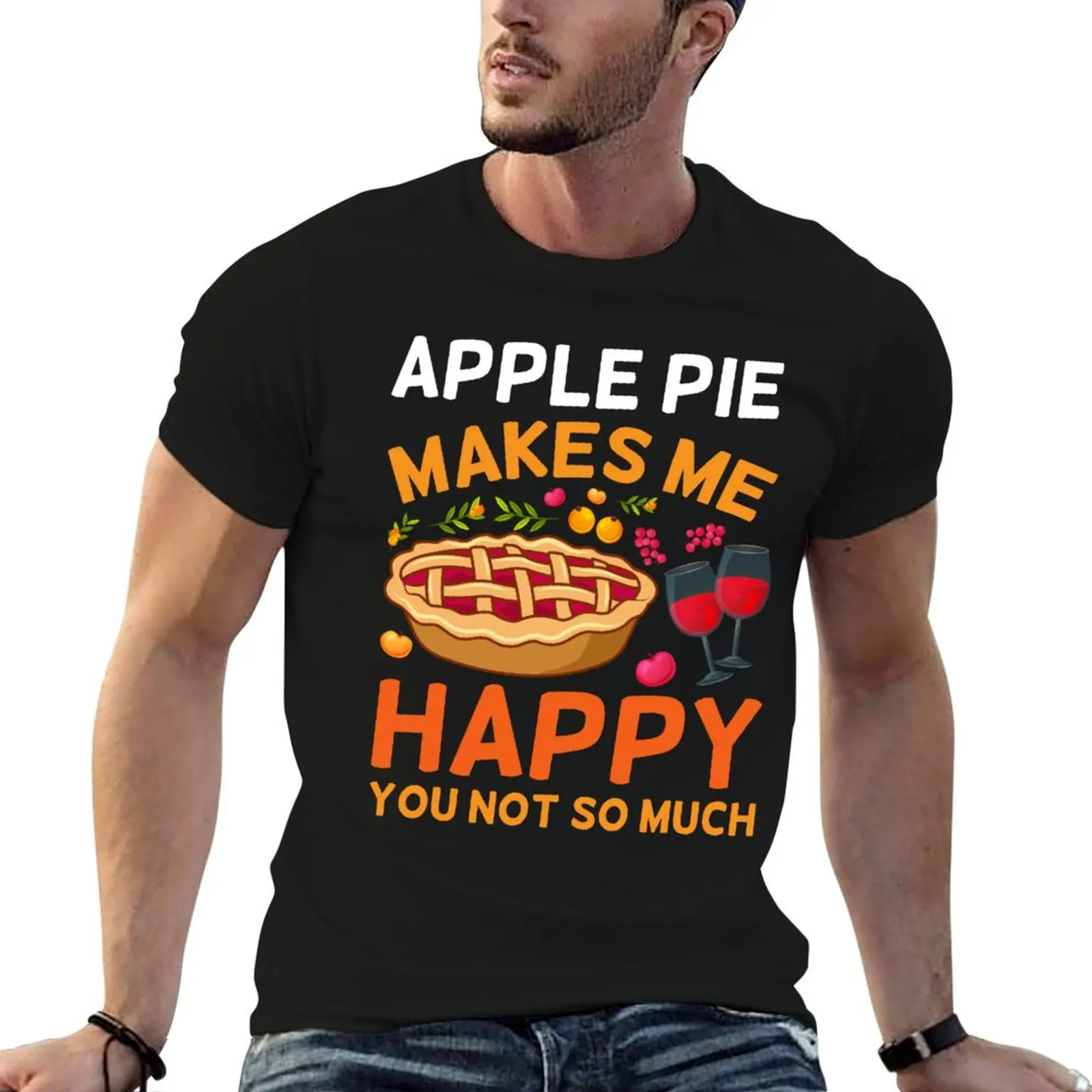 

Apple Pie Makes Me Happy You Not So Much T-Shirt anime plus sizes vintage t shirt men