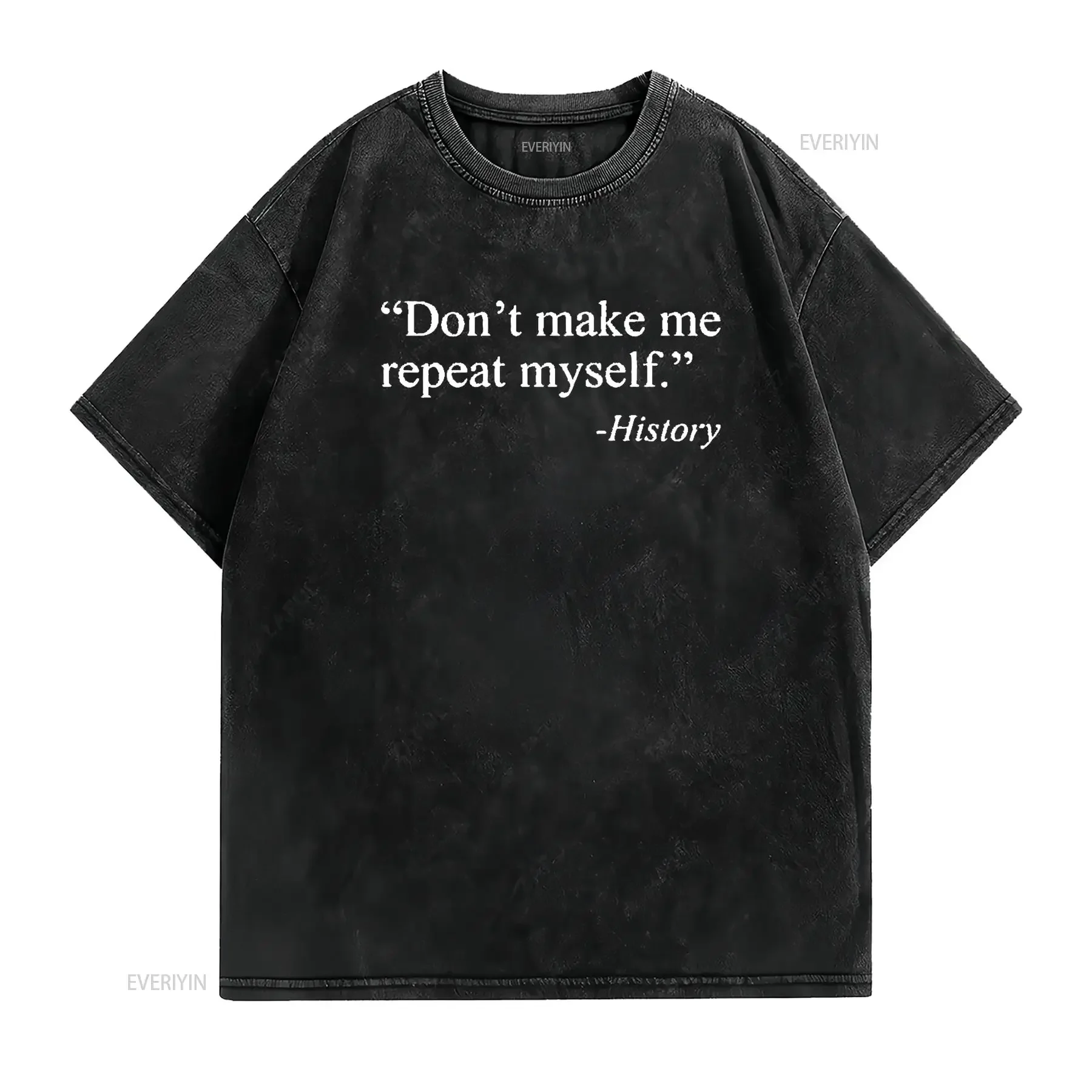 Don T Make Me Repeat Myself History Shirt Funny Quote Novelty Black 2X Large vintage Washed graphic streetwear Casual homme