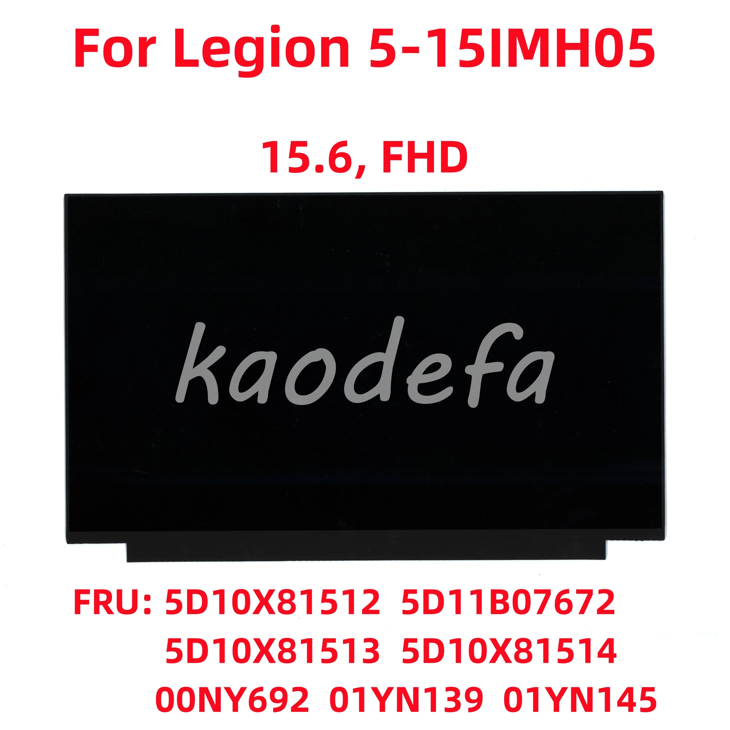 

For Legion 5-15IMH05 laptop Screen 15.6",FHD,Non-Touch,Anti-Glare,IPS FRU: 00NY692 01YN139 01YN145 5D10X81512 5D11B07672