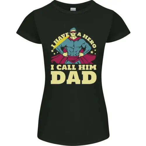 I Have a Hero I Call Him Dad Funny Fathers Day Womens Petite Cut T-Shirt