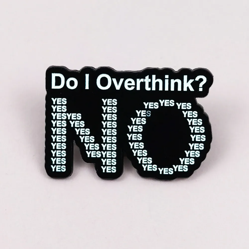 Do I Overthink? Yes…