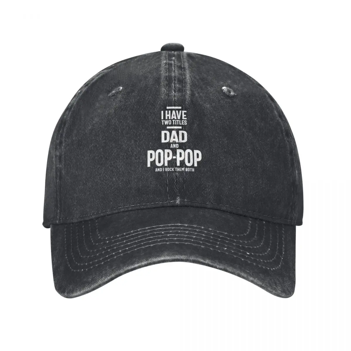 I Have Two Titles Dad And Pop-Pop Fashion Baseball Cap Peaked Cap Men's Hat Women's Cap Polo Cap