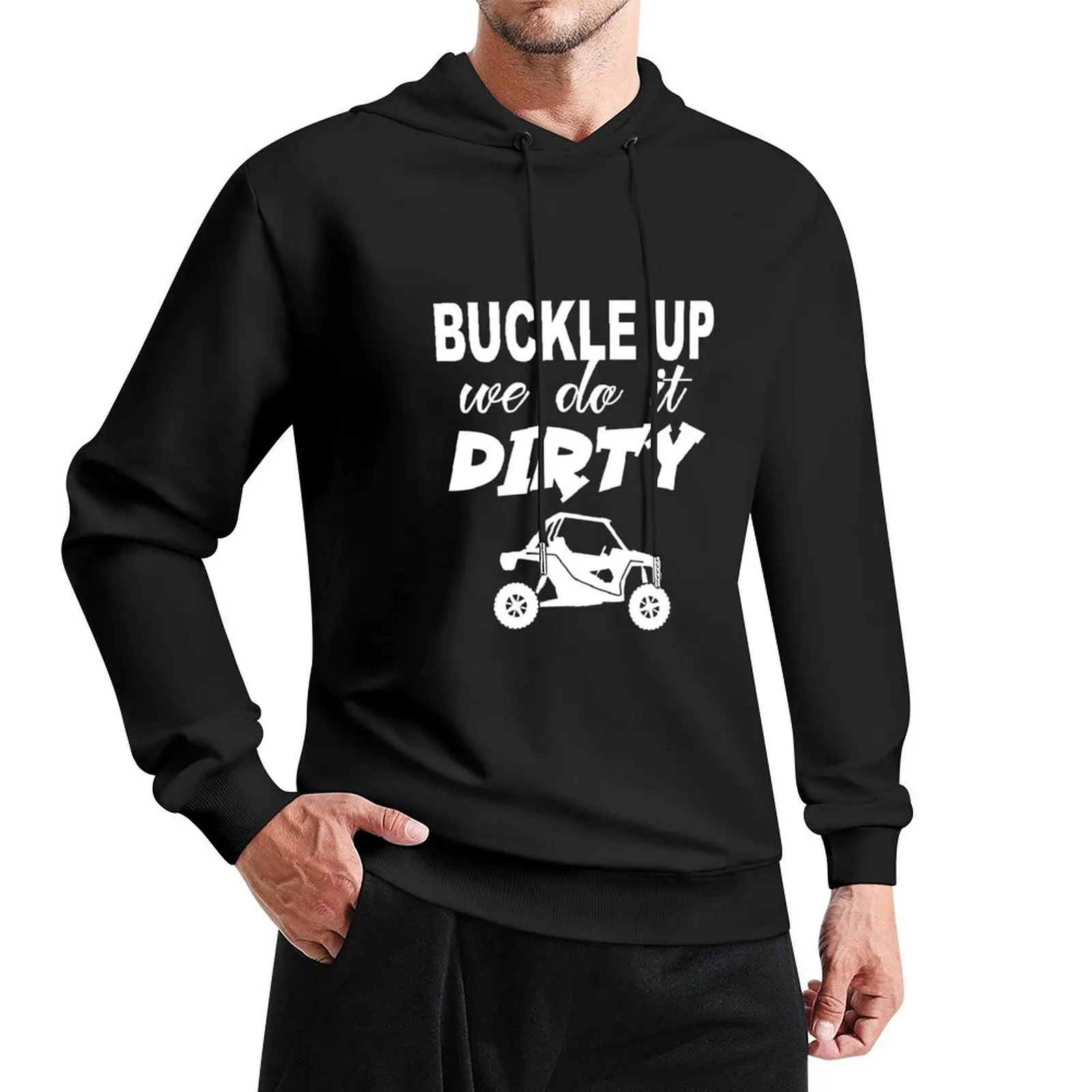 

Buckle Up We Do It Dirty SXS Riding Pullover Hoodie men clothing men wear tracksuit men