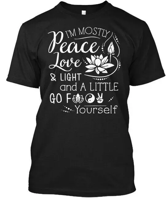 Im Mostly Peace Love And Light A Little Im & Go F O T-Shirt Made in USA S to 5XL