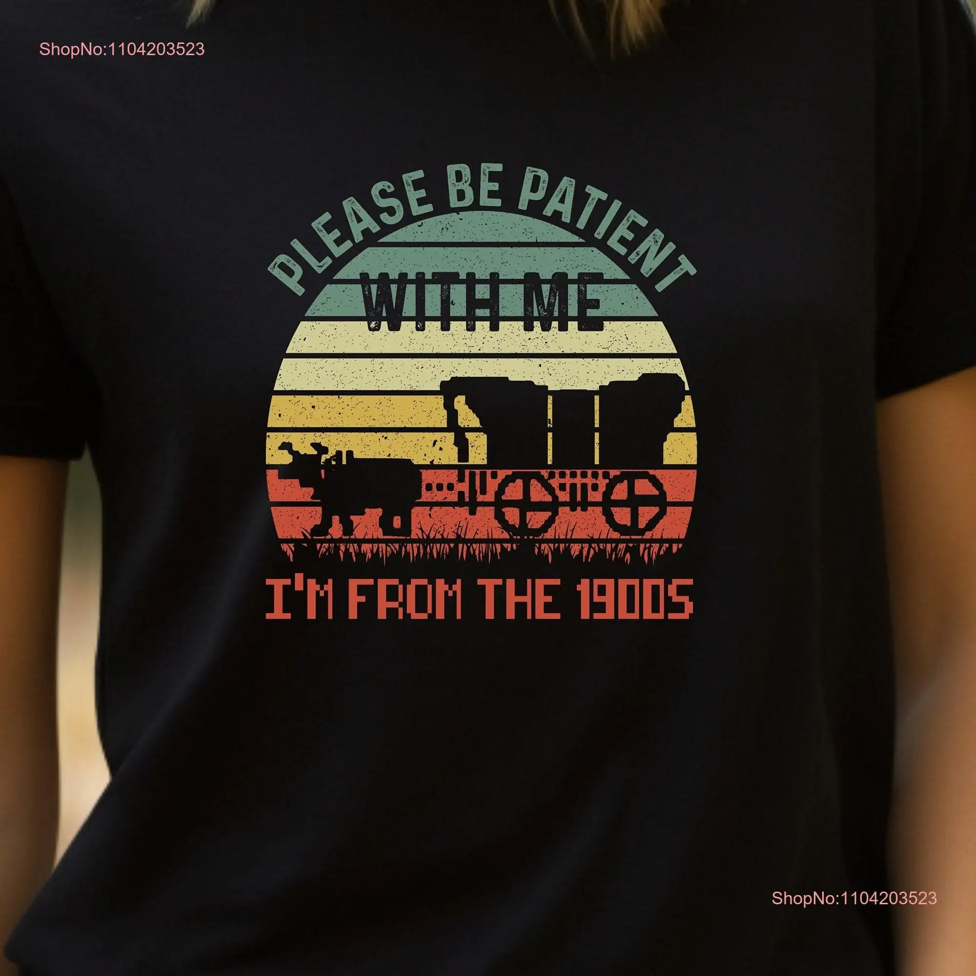 Please Be Patient With Me I'm From The 1900s T Shirt Funny Retro Meme Mom long or short sleeves