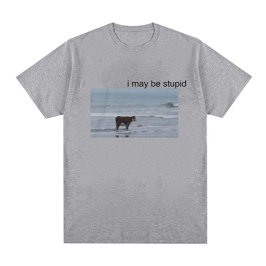 I May Be Stupid Cow on Beach Funny Meme T Shirt Men\'s Fashion O-Neck Short Sleeve T-shirt Casual Cozy Cotton Oversized T Shirts