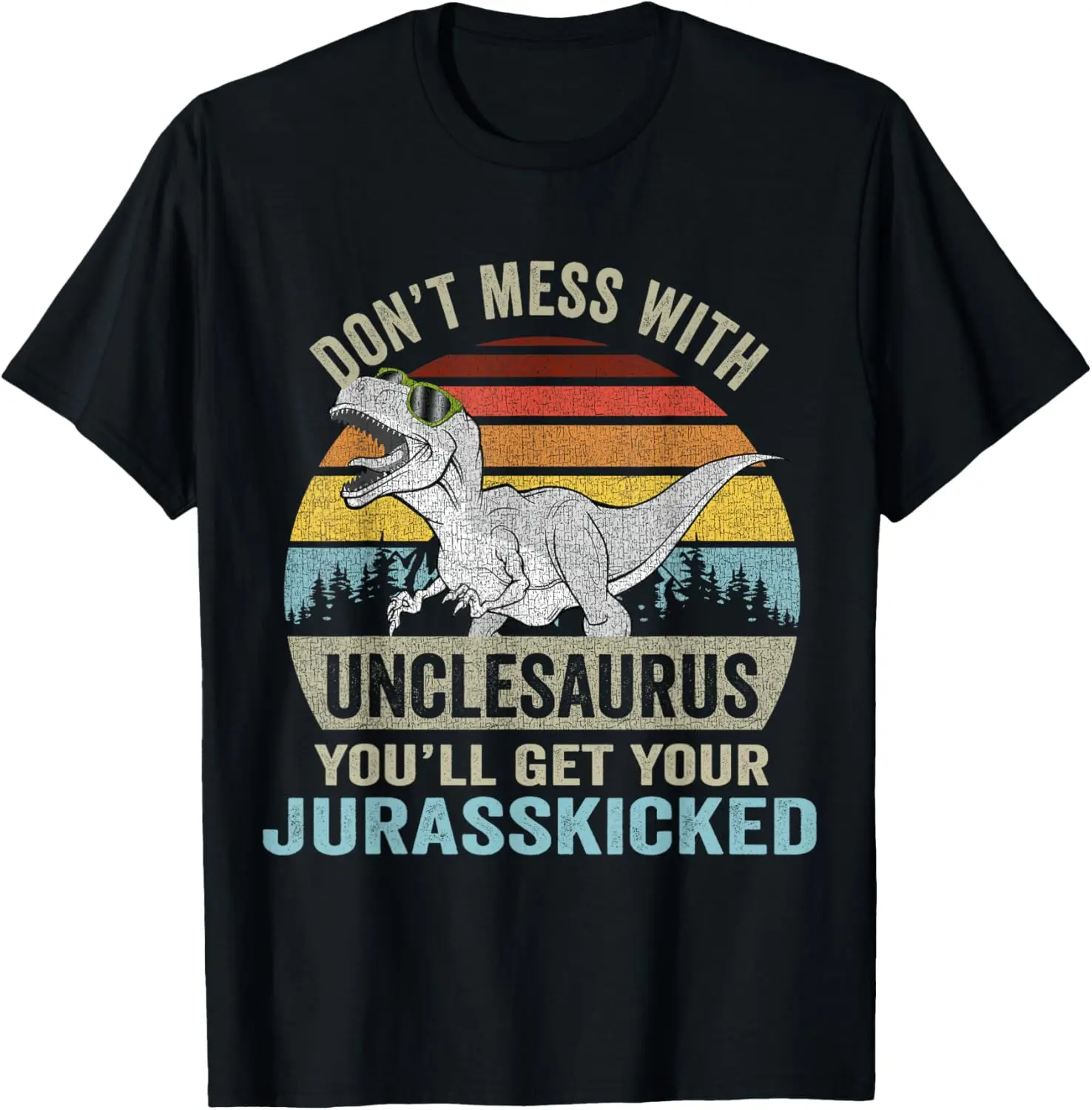 

Don't Mess With Unclesaurus T Rex Dino Uncle Dinosaur Men T-Shirt