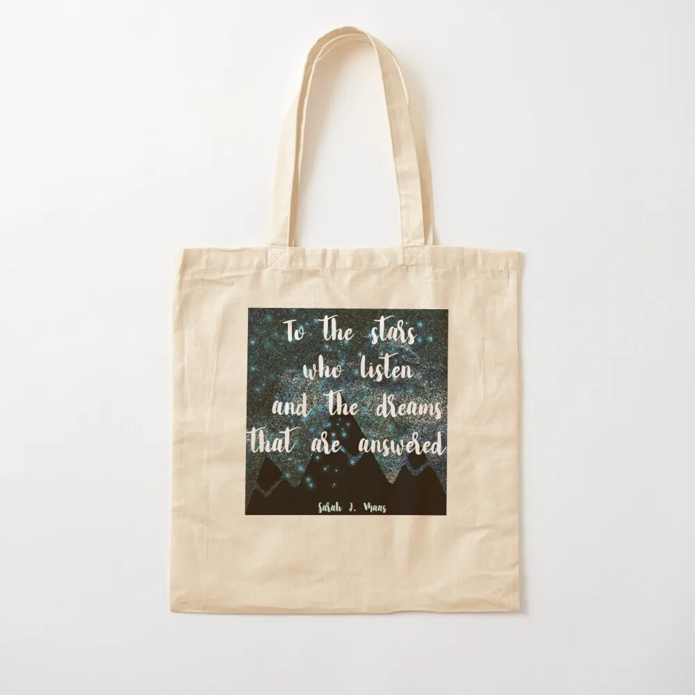Sarah J Maas Quote, To the stars who listen and the dreams that are answered Tote Bag large tote bag custom bags