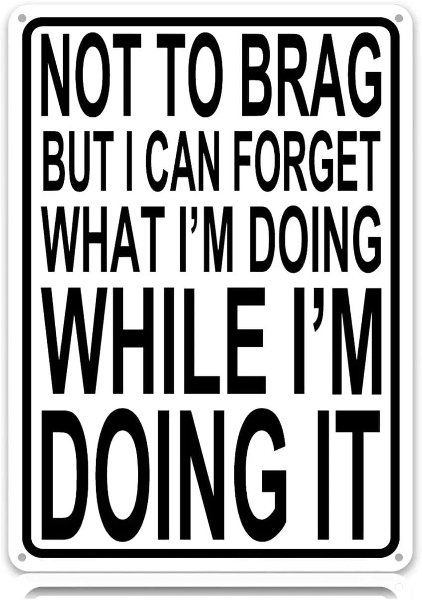 1p,Not to Brag but I Can Forget What Im Doing While Im Doing It Metal Tin Signs Funny Vintage Tin Sign Wall Art Decor Iron Poste