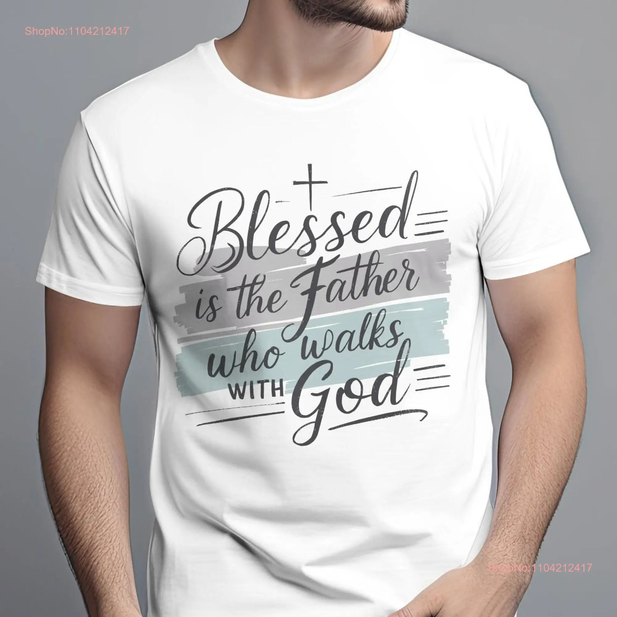 Blessed Is the Father Who Walks with God T Shirt Father's Day Christian Dad long or short sleeves