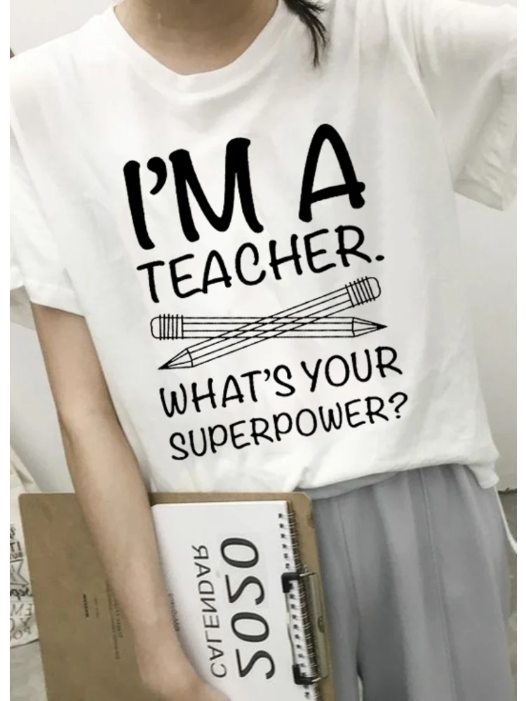 

I'M TEACHER WHAT'S YOUR SUPERPOWER Letter Print Funny Women T Shirt Casual White Short Sleeve O Neck Graphic Tops Tees Camiseta