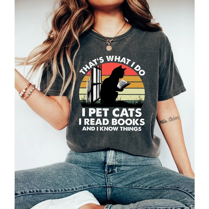 Cats and Books T-shirt, Reader Cat Shirt, That's What I Do I Pet Cats I Read Books and I Know Things Sweatshirt