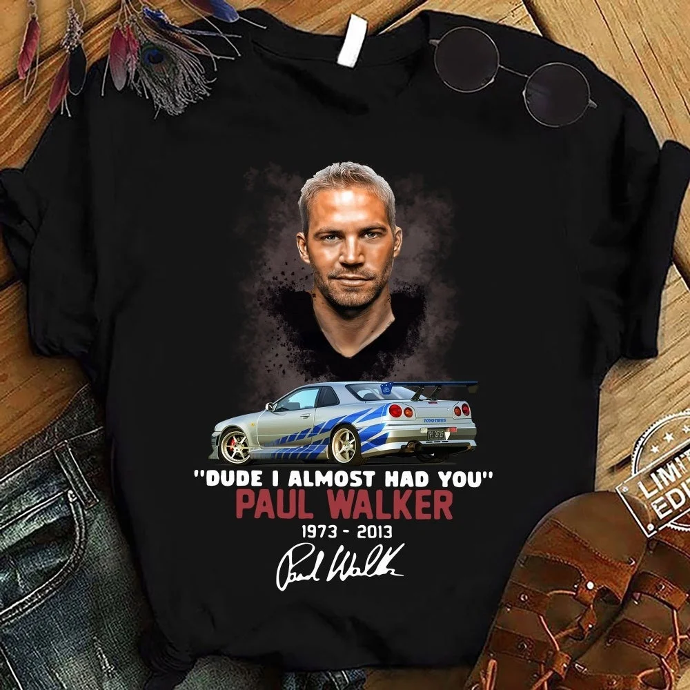 Fast and Furious Paul Walker 1973 2013 Dude I Almost Had You Signature shirt