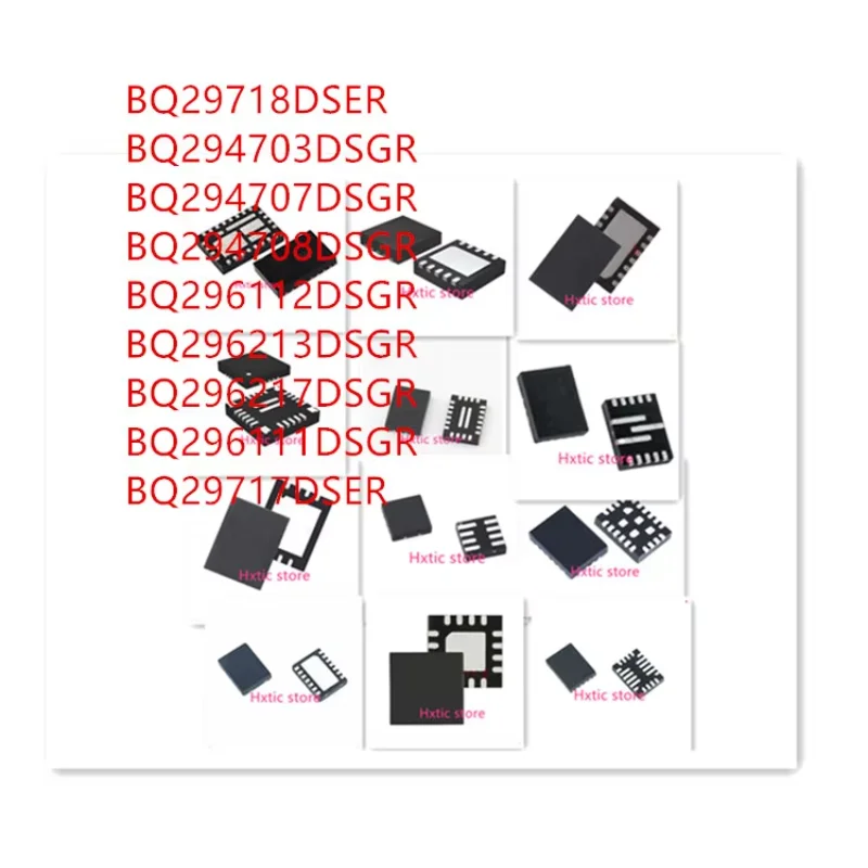 

10PCS BQ29718DSER BQ294703DSGR BQ294707DSGR BQ294708DSGR BQ296112DSGR BQ296213DSGR BQ296217DSGR BQ296111DSGR BQ29717DSER IC