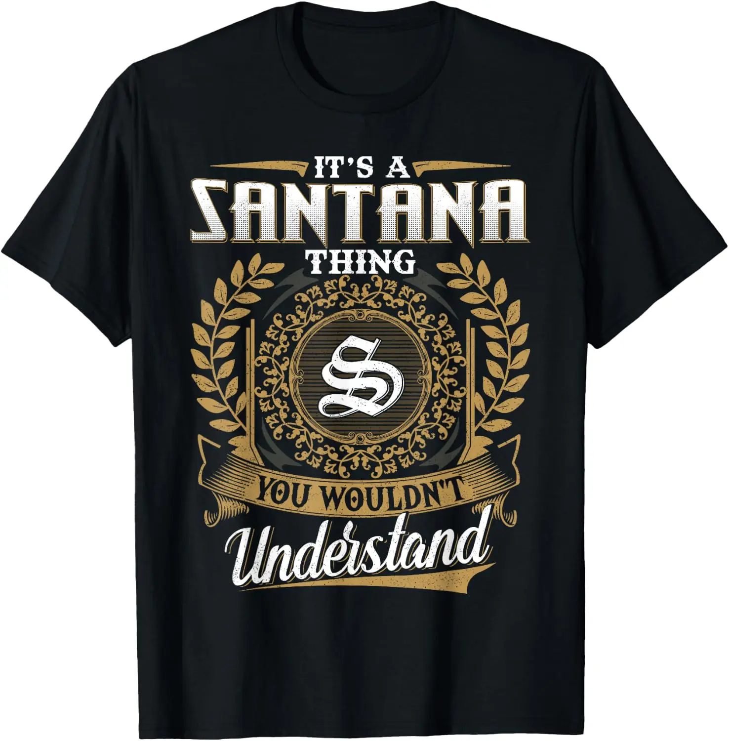 It's A SANTANA Thing You Wouldn't Understand Name Classic T-Shirt 100% Cotton Trendy Y2K Short-Sleeve Tee – Soft, Quick-Drying,