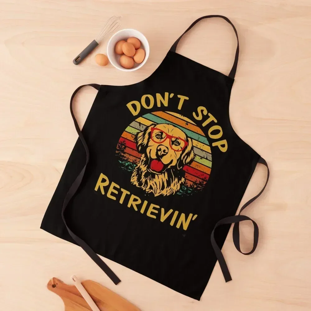 

Don't Stop Retrievin Apron Home and kitchen products Household Items Useful cookings for women Kitchen Supplies Idea Goods Apron