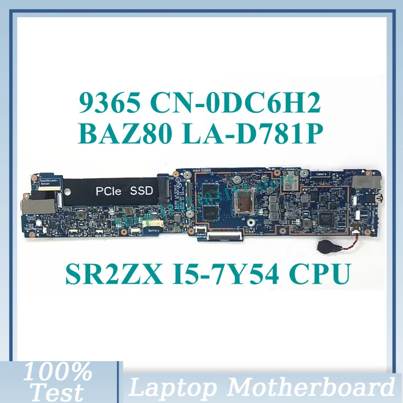 0DC6H2 DC6H2 CN-0DC6H2 مع SR2ZX I5-7Y54 CPU اللوحة الرئيسية BAZ80 LA-D781P لـ DELL 9365 اللوحة الأم للكمبيوتر المحمول 100% تم اختبارها بشكل جيد