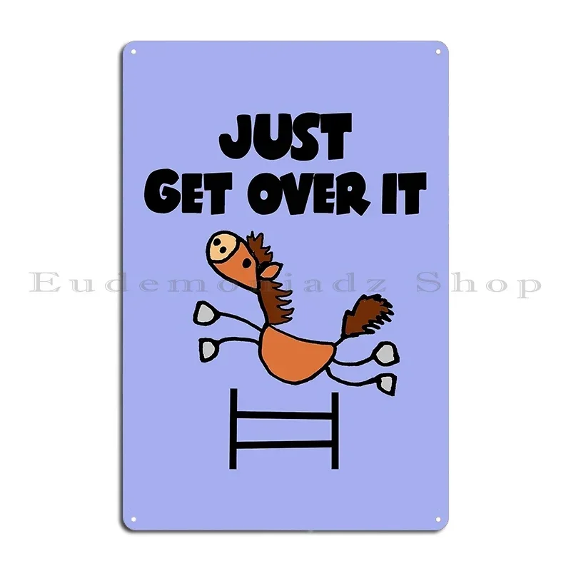 Funny Bay Horse Jumping Just Get Over It Pun Metal Signs Cinema Club Party Kitchen Character Wall Custom Tin Sign Poster