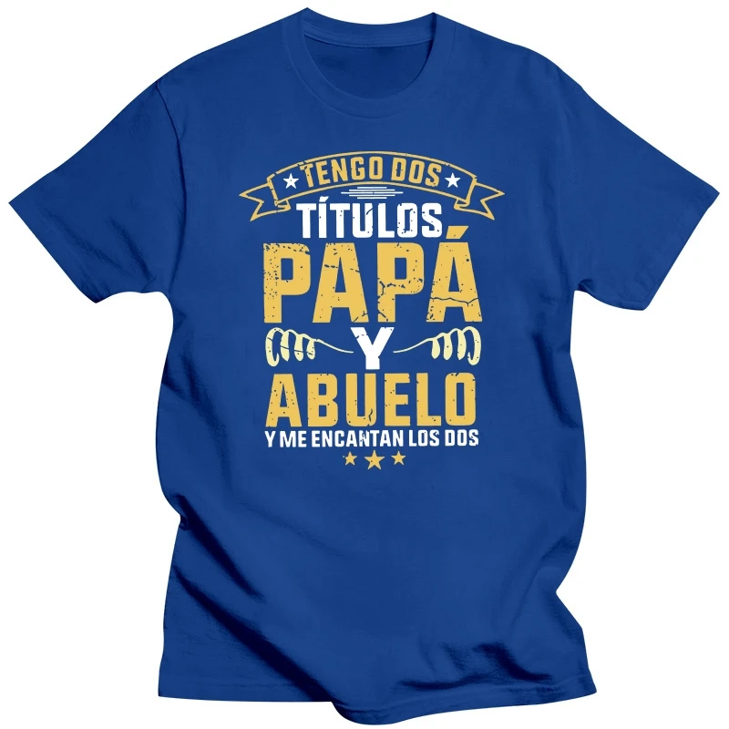 Saya memiliki dua judul ayah dan kakek T Shirt lucu Humor Spanyol Papa Hari Ayah hadiah Tee Tops ukuran EU 100% katun kasual T-shirt