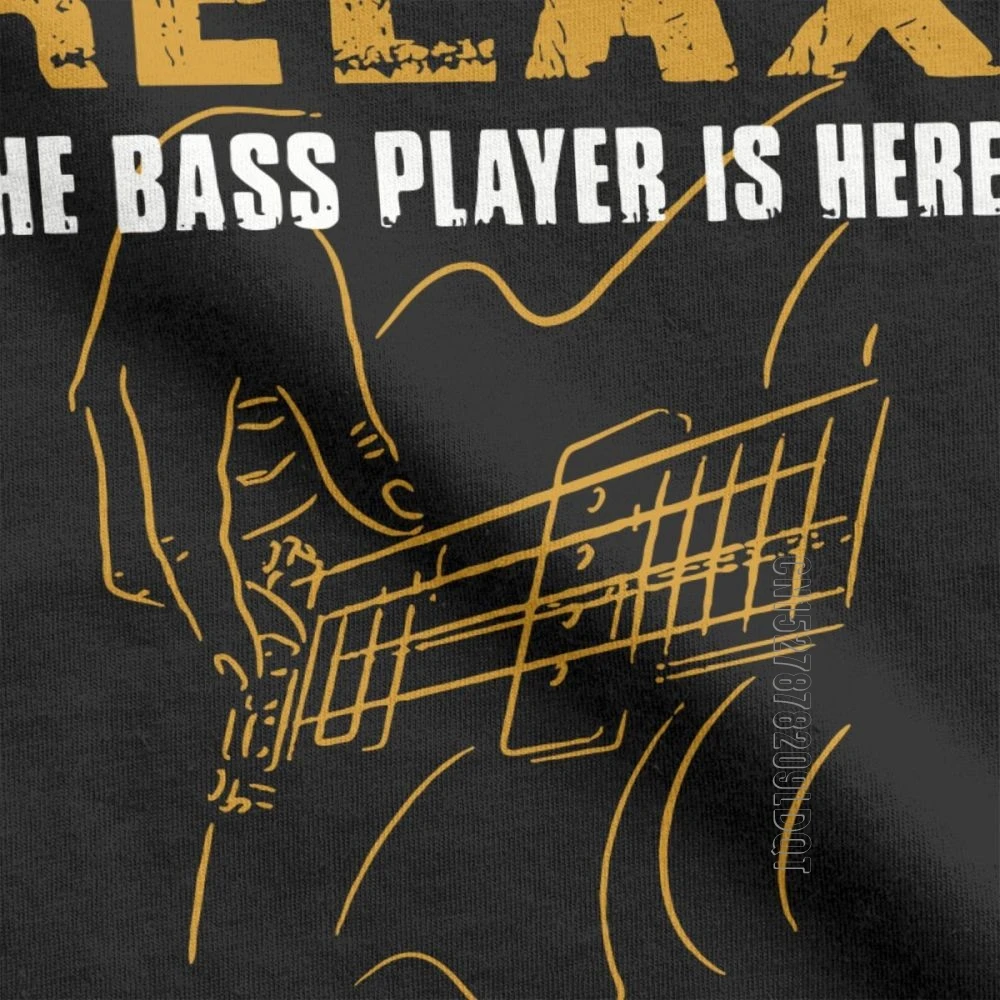 Men T Shirt Bass PlayerRelax The Bass Player Is Here Acoustic Electric Guitars Music Fun Male Tshirt Basic Tees Purified Cotton