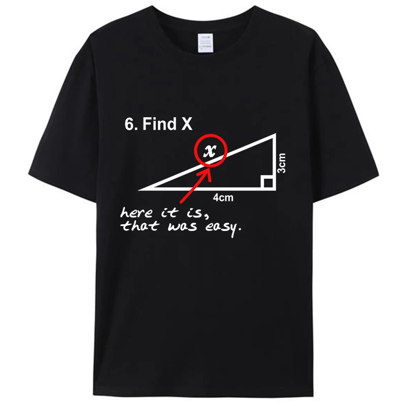 

Find X Here It Is That Was Easy Funny Cotton T Shirts for Women Men Clothing Streetwear Short Sleeve Tops Print Tee Shirt