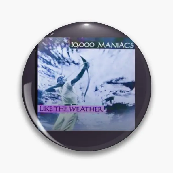 10 000 Maniacs Like The Weather Single A  Soft Button Pin Creative Lover Jewelry Badge Fashion Hat Funny Gift Collar Cute Decor