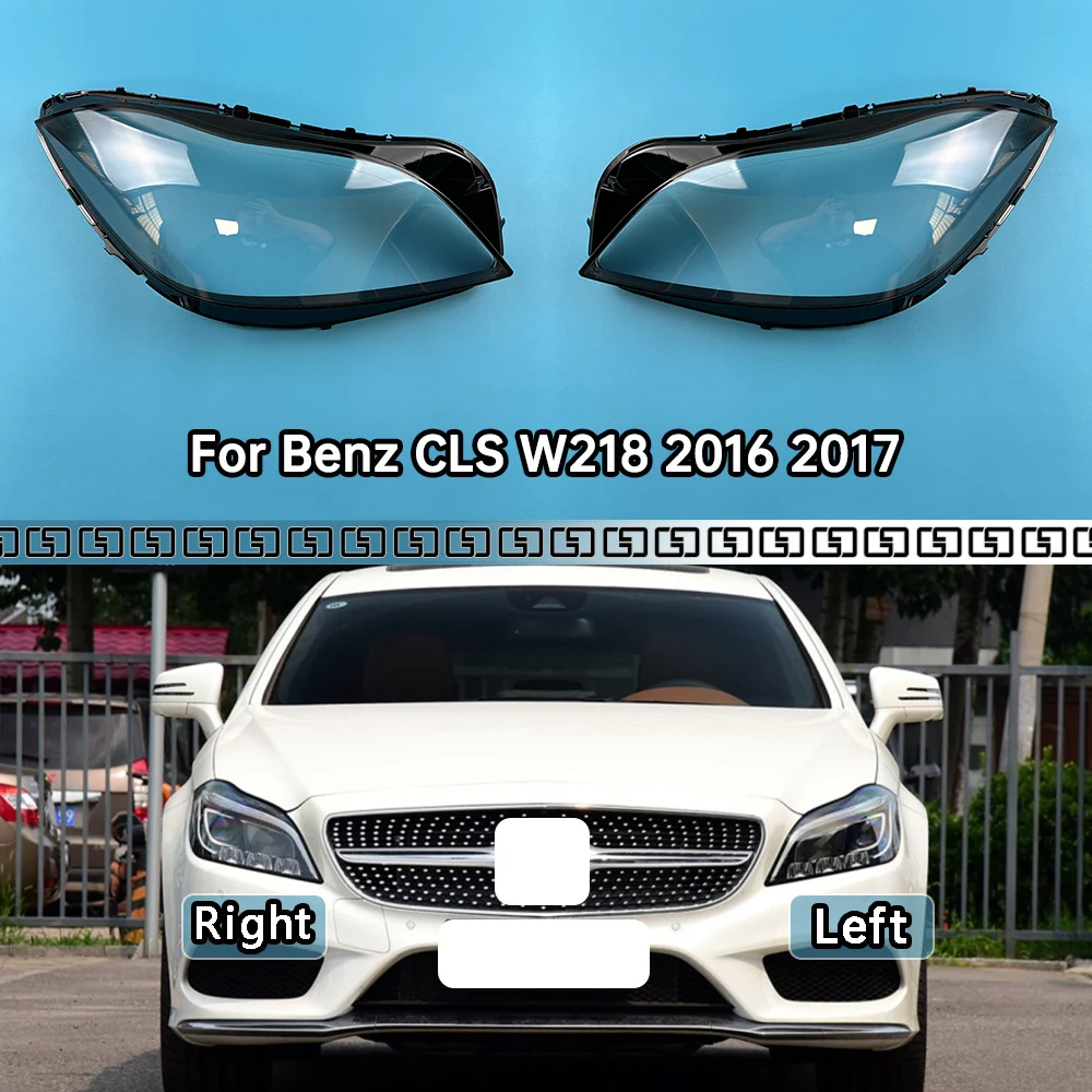 

For Mercedes-Benz CLS W218 2016 2017 Auto Headlamps Cover Lens Headlights Shade Transparent Lampshade Plexiglass Shell Replace