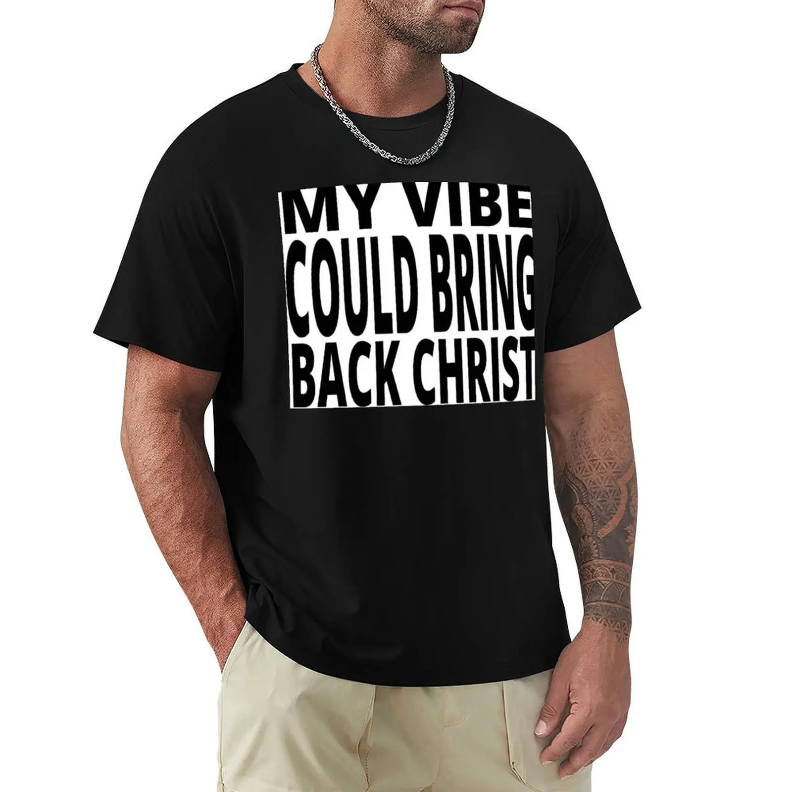 

My Vibe Could Bring Back Christ T-Shirt heavyweights sweat topping slim fit t shirts for men