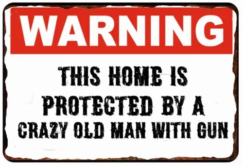 this home is  protected CRAZY OLD MAN WITH GUN Poster All Metal Tin Sign  8 x 12