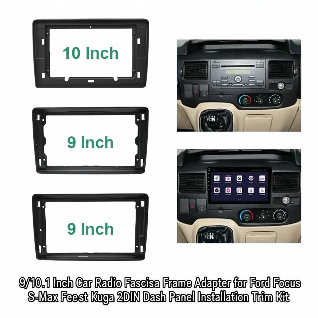 

9/10.1 Inch Car Radio Fascia Frame Adapter for Ford Focus S-Max Fiesta Kuga 2DIN Dash Panel Installation Trim Kit