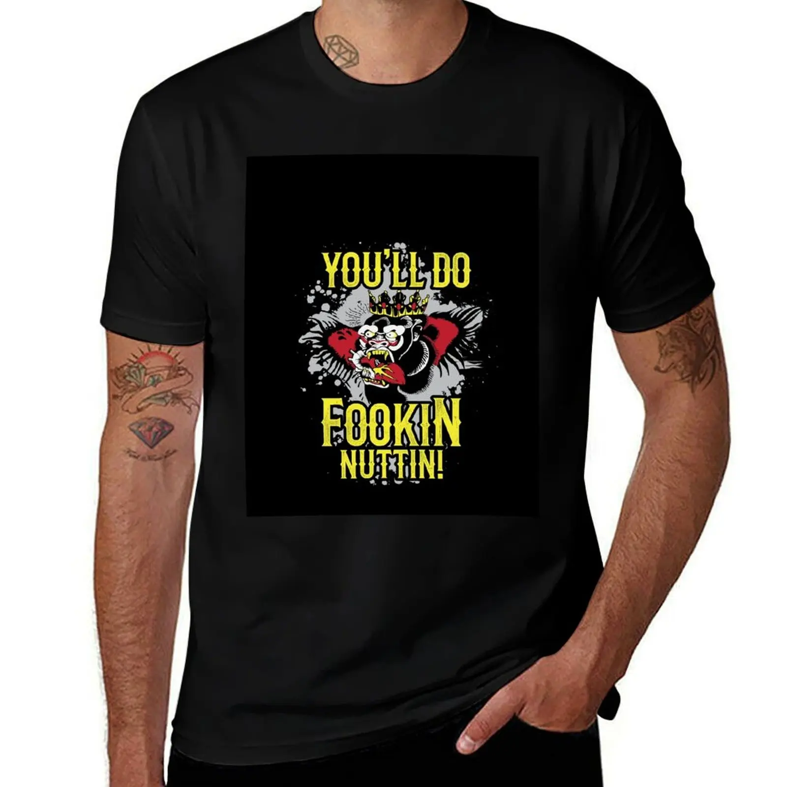 

You'll Do Fookin Nuttin! T-Shirt t shirts with prints funny t shirts cotton t shirt man plain T-shirt