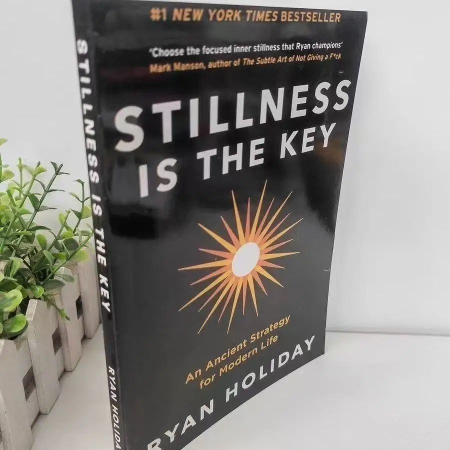 Stillness Is The Key:an Ancient Strategy for Modern Life