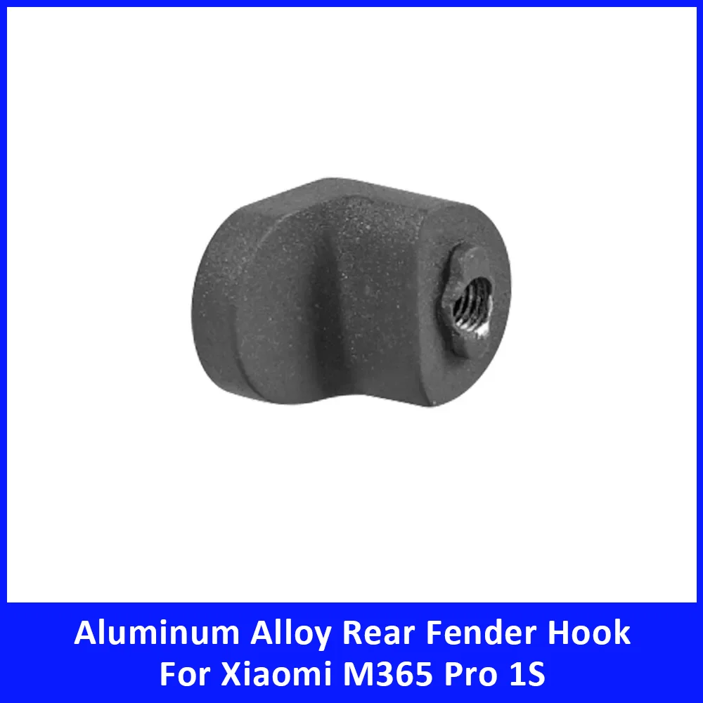 Electric Scooter Aluminum Alloy Rear Fender Hook for Xiaomi M365 Pro 1S Pro2 Mudguard Hook Replacement Accessories Parts
