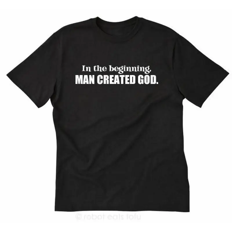 

In The Beginning Man Created God T shirt Funny Atheist Atheism