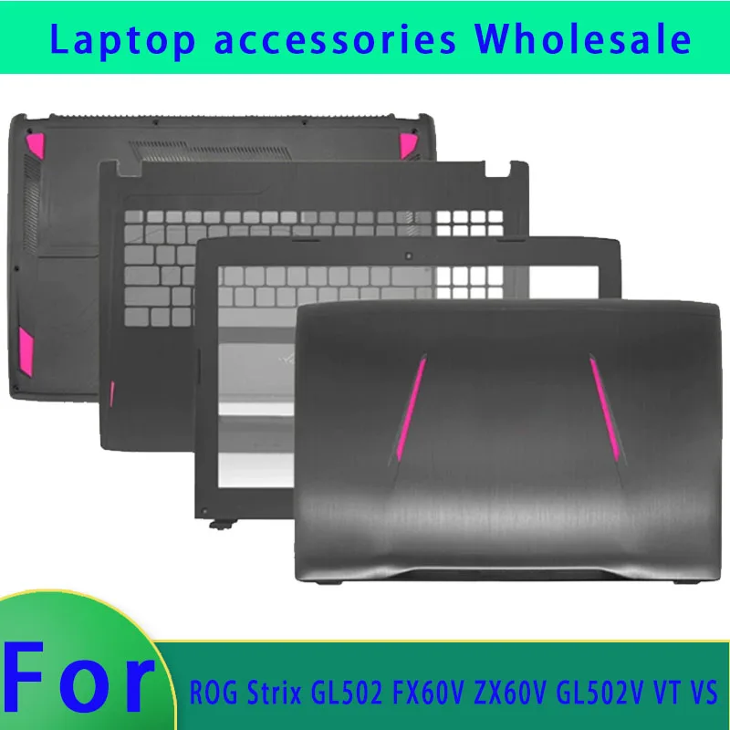 Suitable for ROG Strix GL502 GL502V VT VS FX60V ZX60V laptop LCD back cover/front panel/hinge/bottom shell/palm rest ABCDE Cover