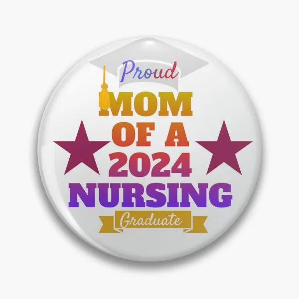 Proud Mom Of A 2024 Nursing Graduate  Soft Button Pin Lapel Pin Fashion Women Hat Creative Brooch Cartoon Cute Funny Jewelry