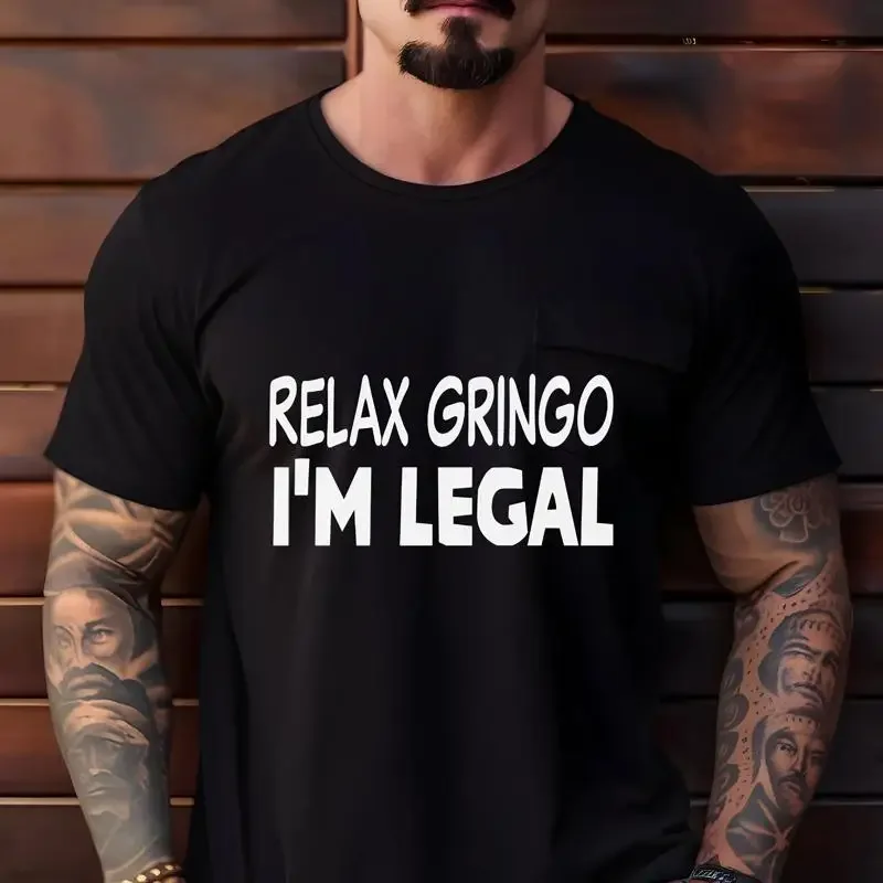 Relax Gringo Im Legal T Shirt Funny Sarcastic Mexican Pride Immigration Patriotic Humor