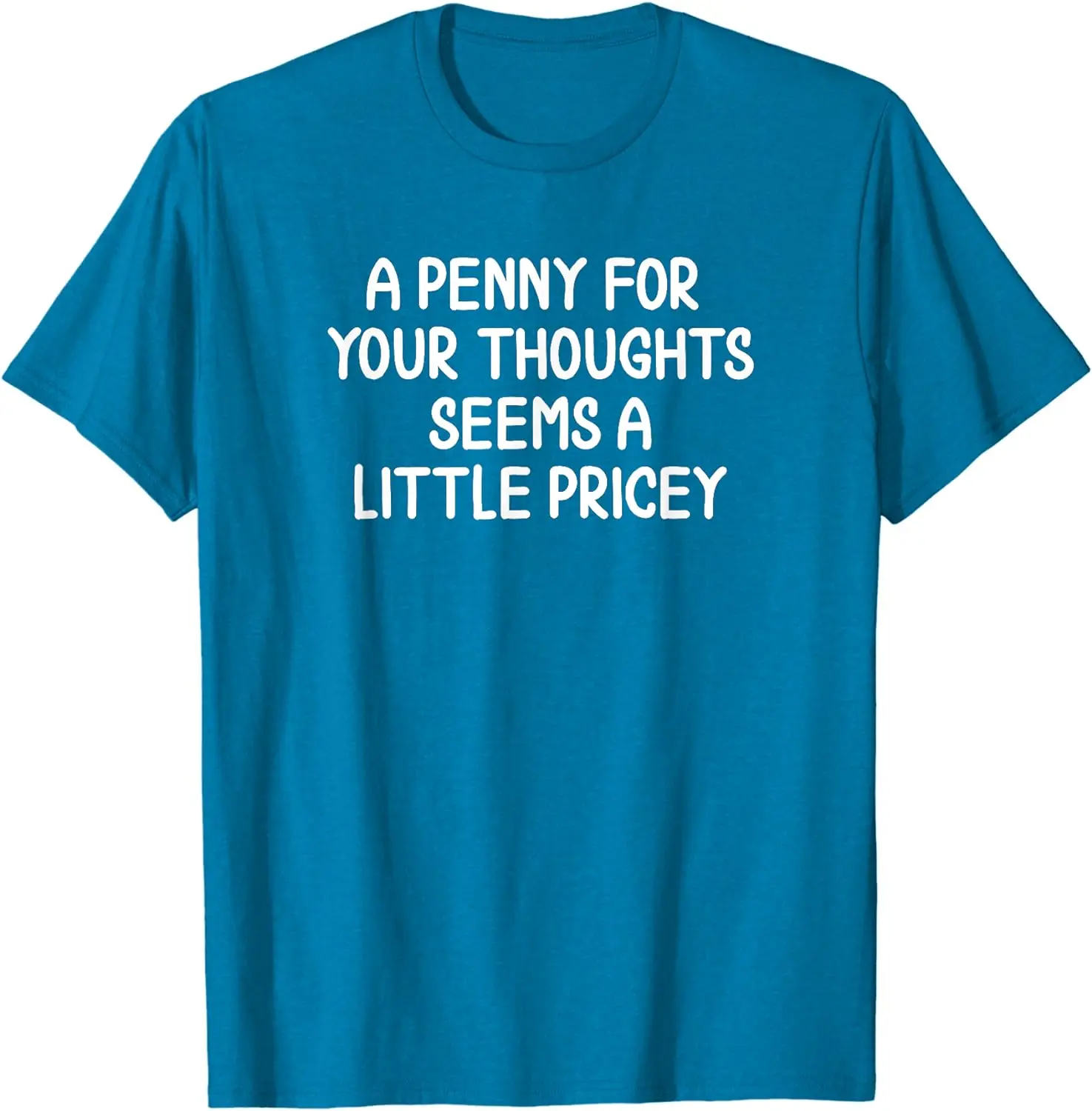 Funny, Penny For Your Thoughts T-shirt. Sarcastic Joke Tee