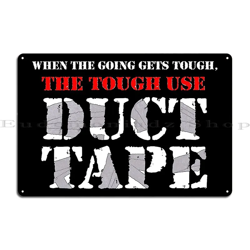 The Tough Use Duct Tape Metal Sign Poster Customized Wall Decor Party Decoration Mural Tin Sign Poster