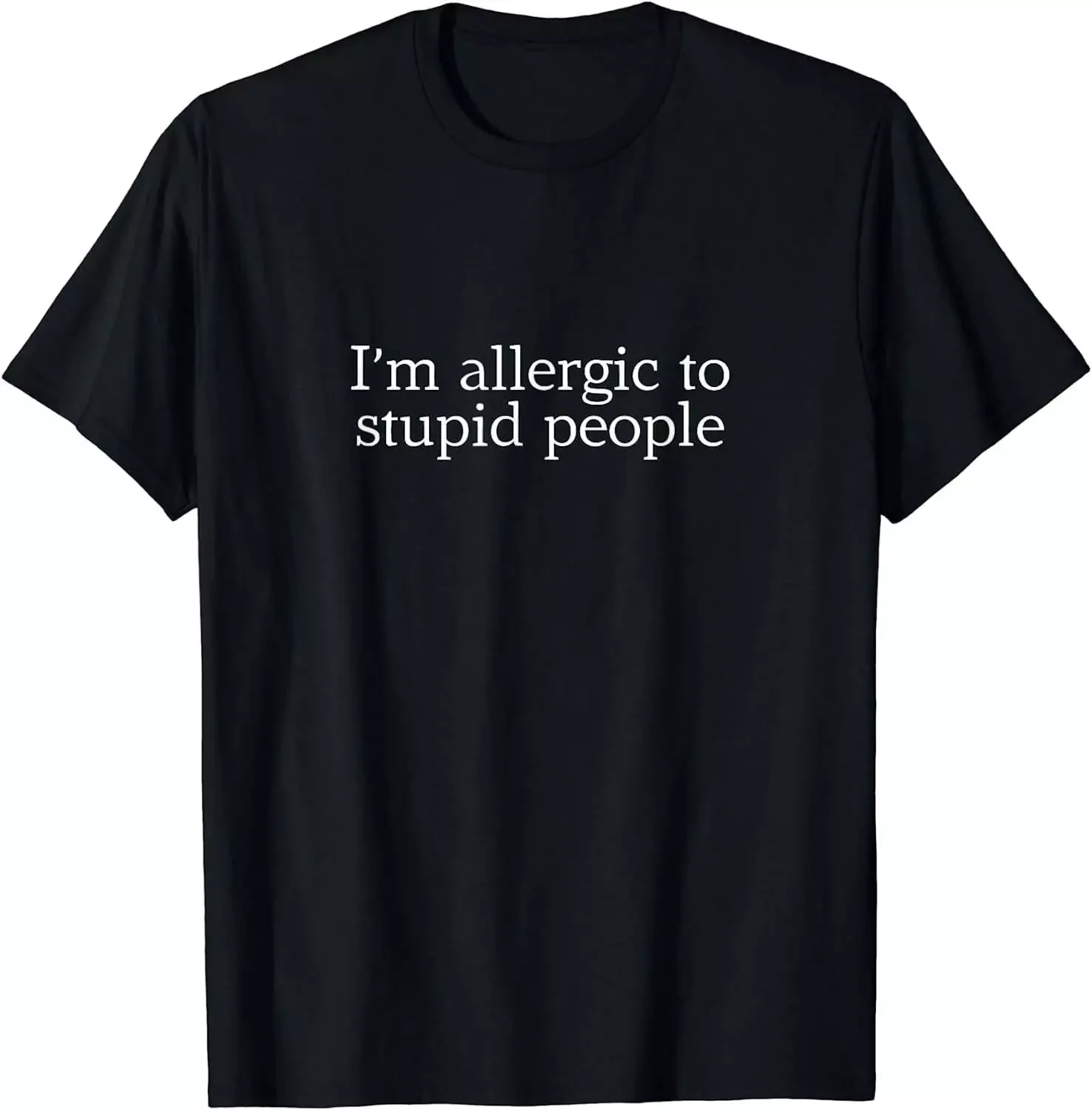 I'm Allergic To Stupid People T-Shirt