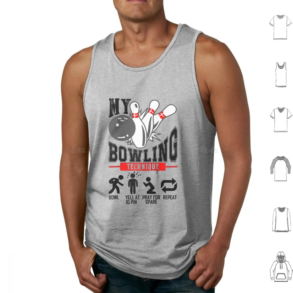 My Bowling Technique Bowl Yell At 10 Pin Pray For Spare Tank Tops Print Cotton Bowler Technique Bowl Yell Spare Bowling