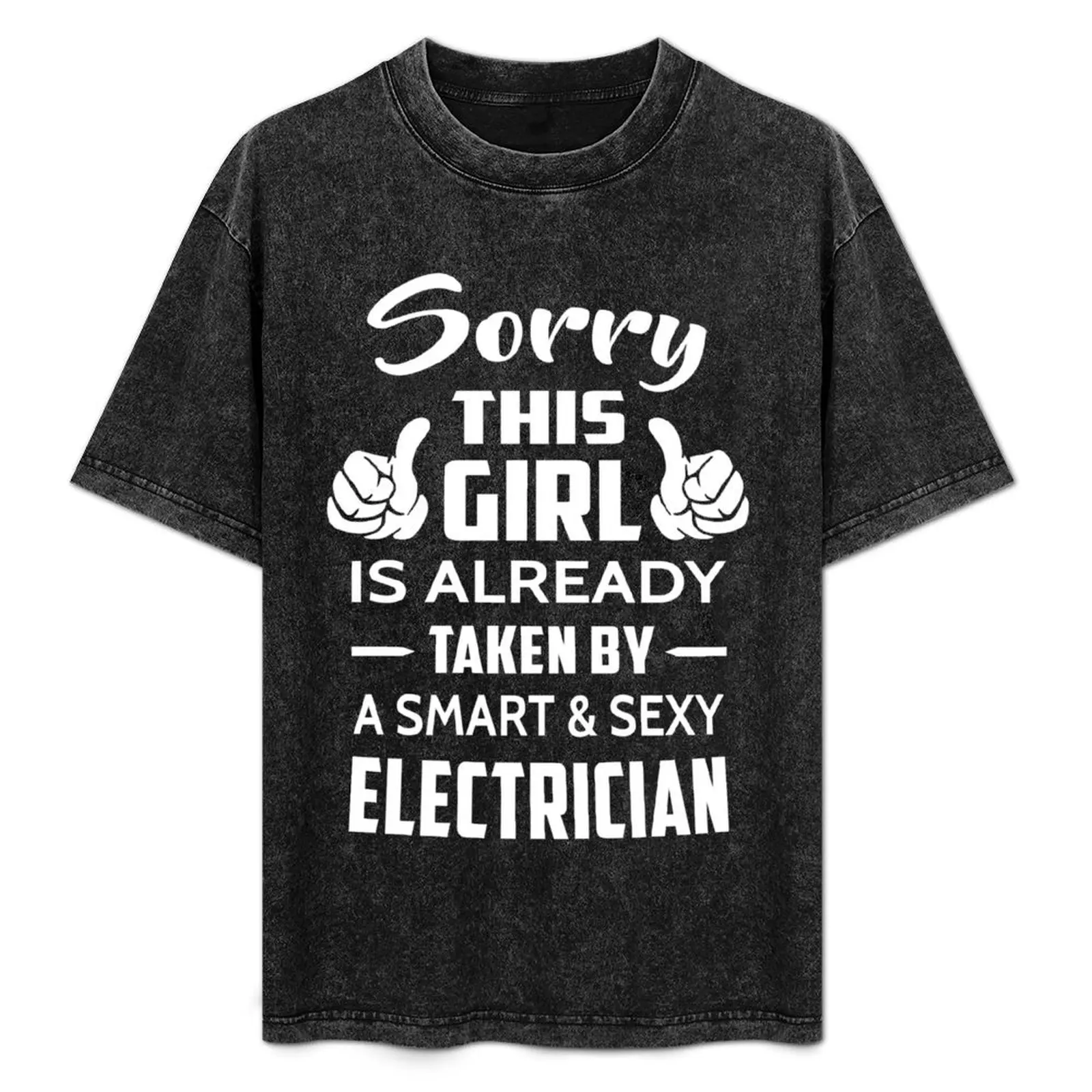 

Sorry This Girl Is Already Taken By A Smart And Sexy Electrician T-Shirt Work Wear Breathable Tee