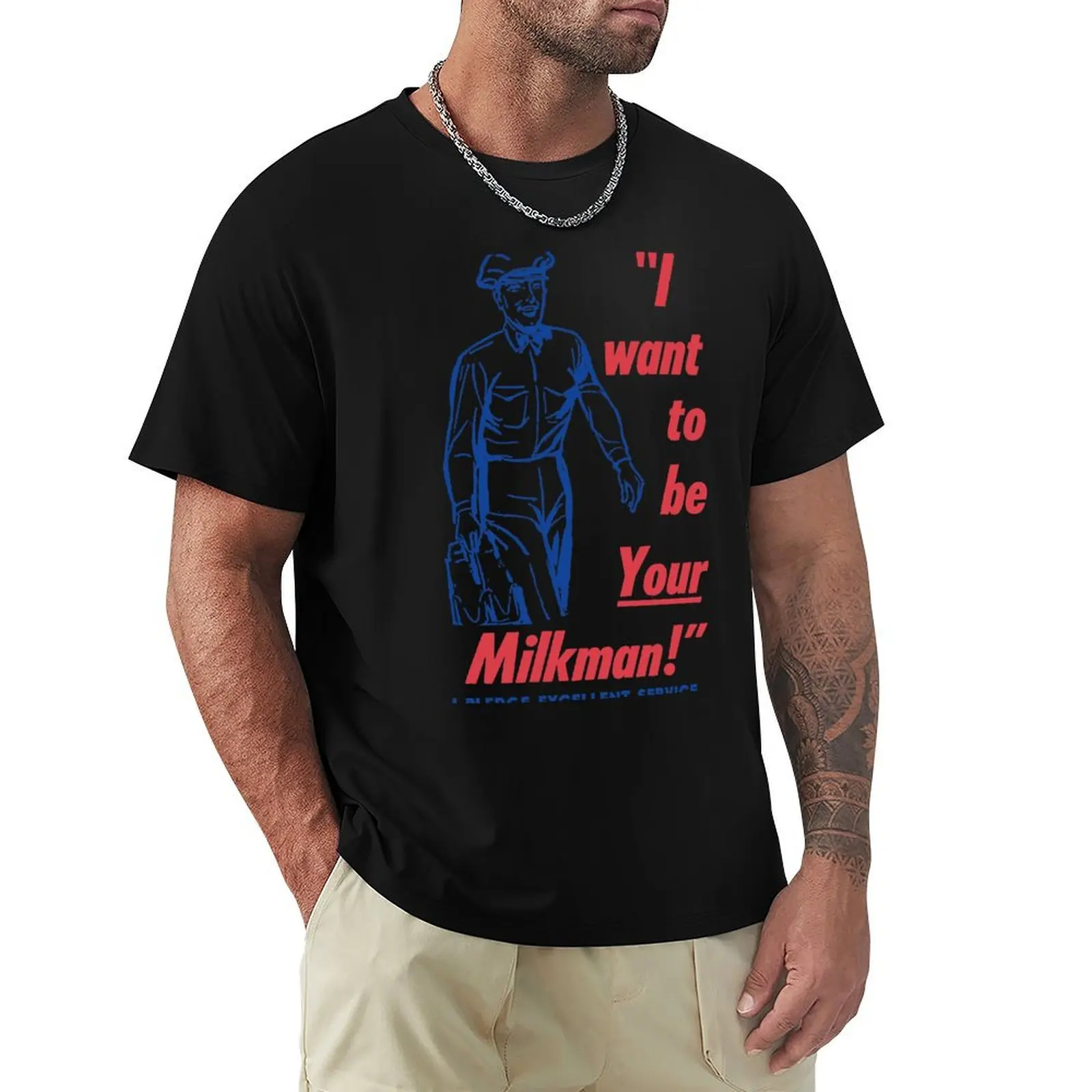 

I WANT TO BE YOUR MILKMAN - ADVERT T-Shirt Personalized t-shirt shirts graphic tees mens t shirts pack