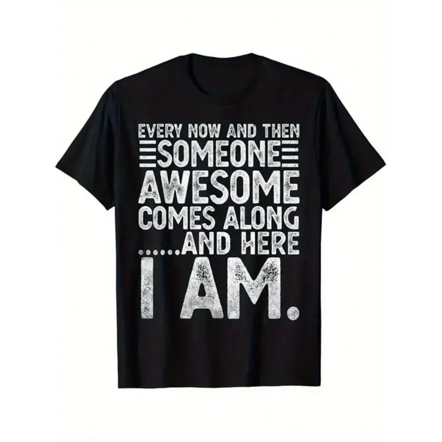 【Nueva llegada】Camiseta con cita sarcástica y divertida para hombre, con la frase "Someone Awesome Comes Along And Here I Am", camiseta con eslogan humorístico y confiado en uno mismo, camiseta informal de manga corta negra