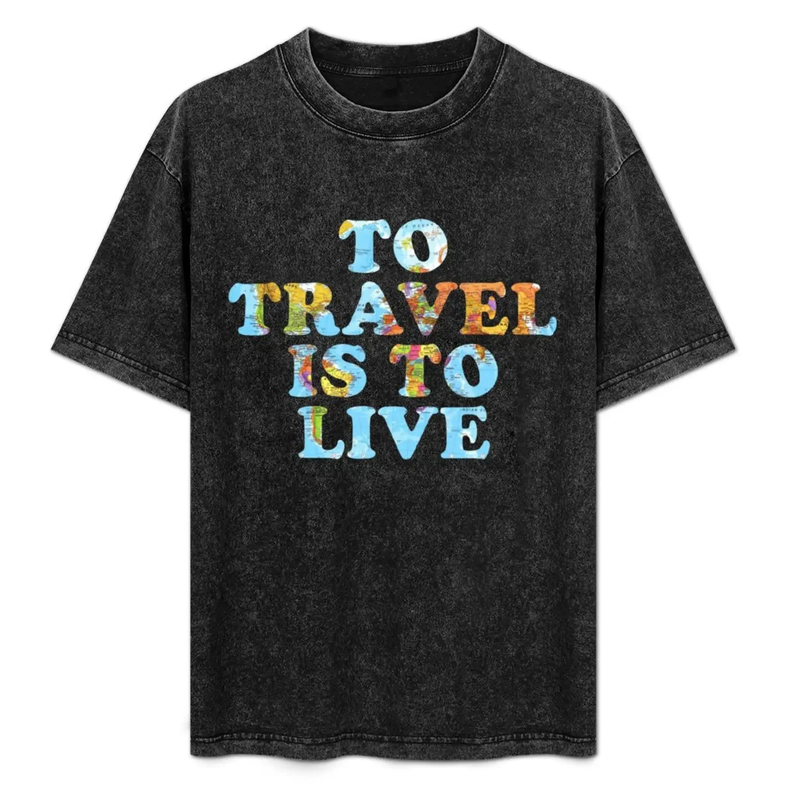 

To Travel is to Live T-Shirt sweat funny costumes clothes Men's t-shirts