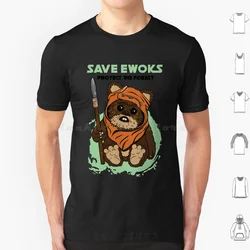 Save Ewoks T Shirt Cotton Men Women Diy Print Ewok Ewoks Cute Art Movie Fan Art Funny Stars Wars Cute Funny Funny Art