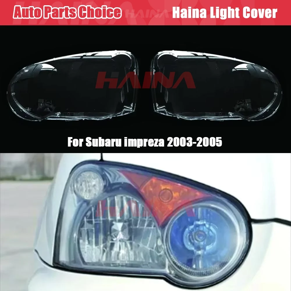 

For Subaru Impreza 2003 2004 2005 Headlamps Cover High-Clarity Transparent Housing Front Headlights Lens Shell Glass Lampcover
