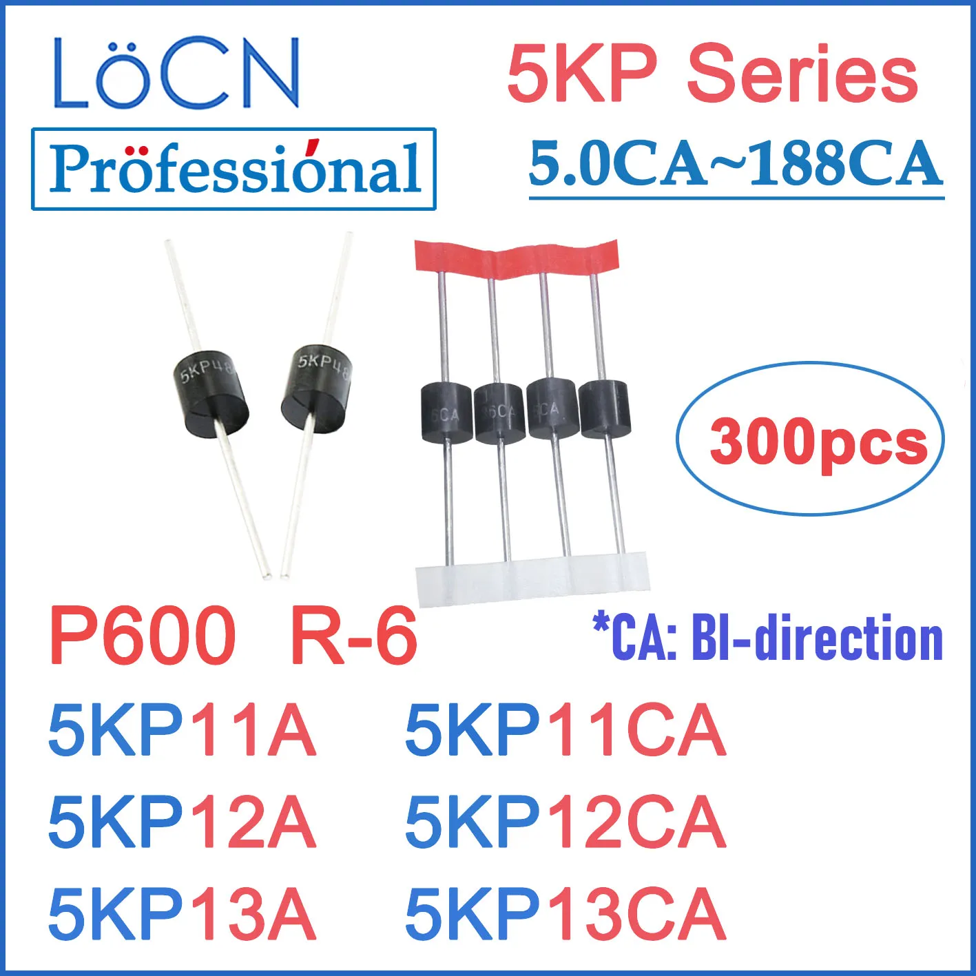 

LOCN 300PCS 5KP P600 R-6 R6 5KP11 5KP11A 5KP11CA 5KP12 5KP12A 5KP12CA 5KP13 5KP13A 5KP13CA TVS Diode High Quality 5~188