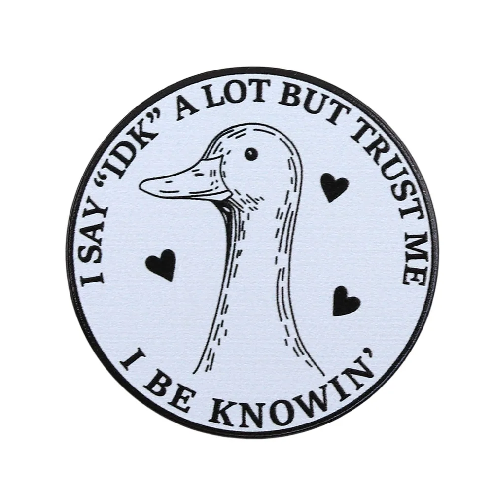 Funny Duck Emoji Pack I Say IDK A Lot But Trust Me I Be Knowin Enamel Brooch Retro Duck Humorous Quotes Lapel Pin Friend's Gift