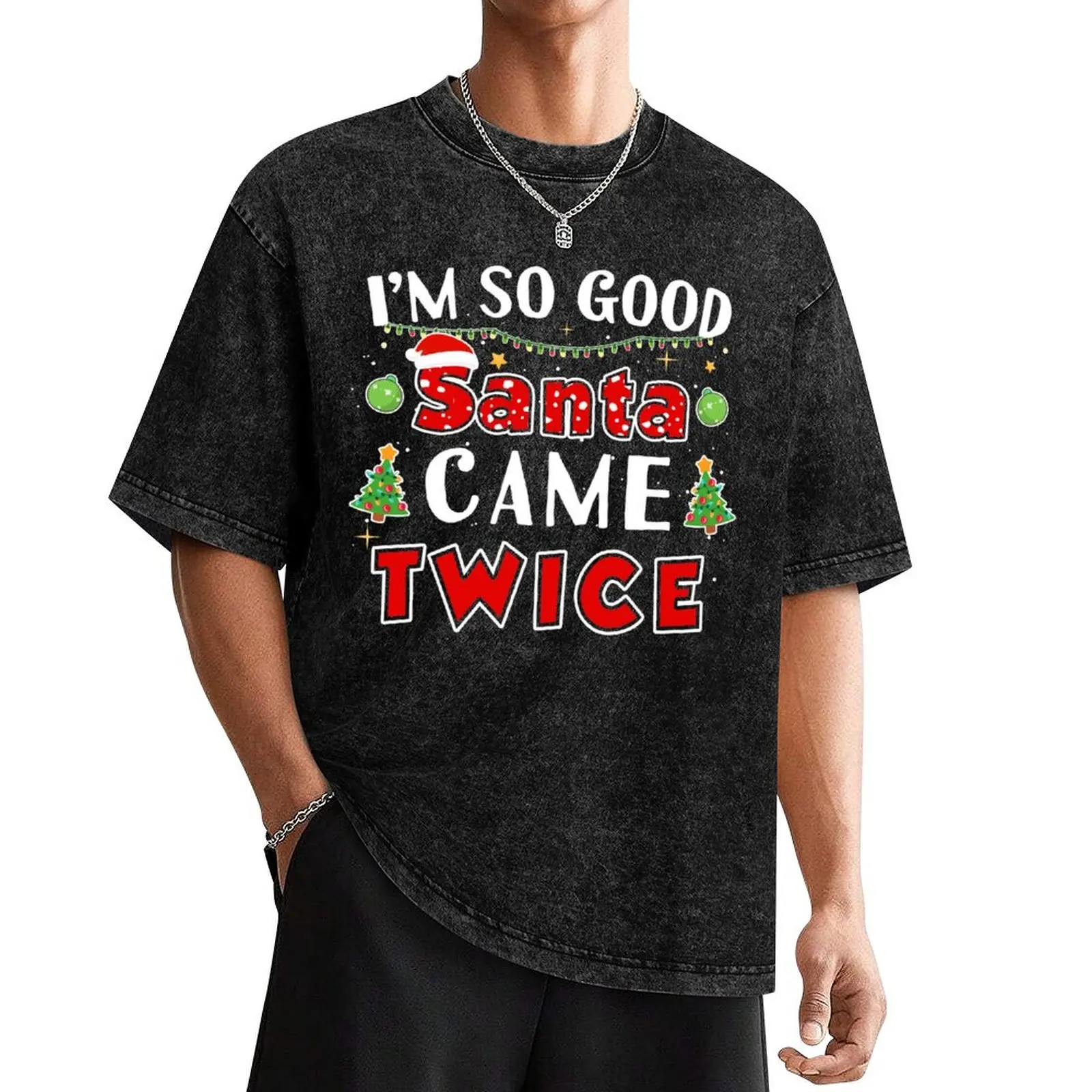 

I'm So Good Santa Came Twice Naughty Christmas T-Shirt T-shirts man clothes mens vintage t shirts
